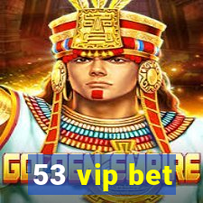 53 vip bet