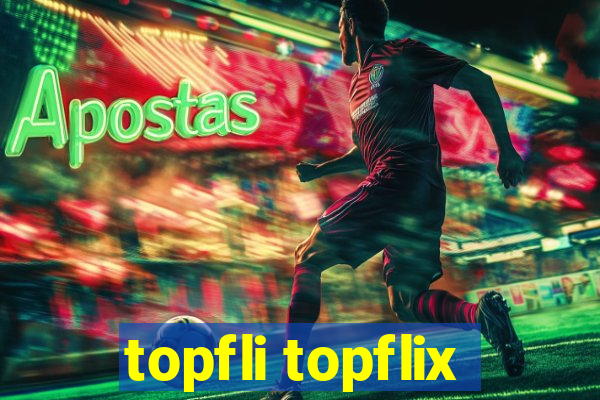 topfli topflix