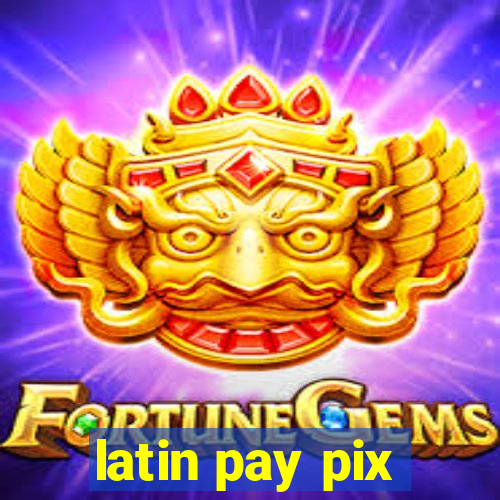 latin pay pix