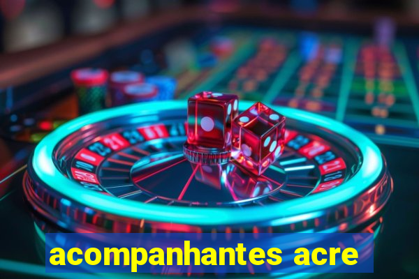 acompanhantes acre
