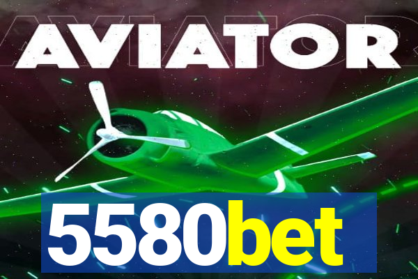 5580bet