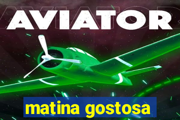 matina gostosa