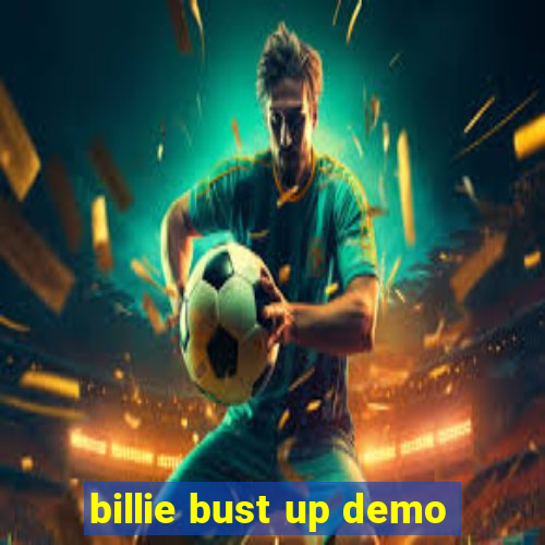 billie bust up demo