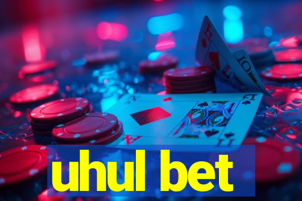 uhul bet