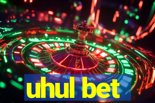 uhul bet