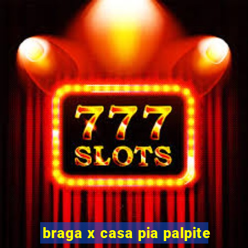 braga x casa pia palpite