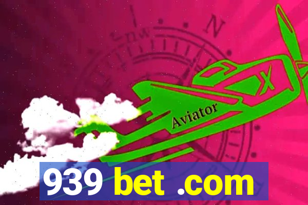 939 bet .com
