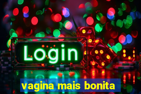 vagina mais bonita