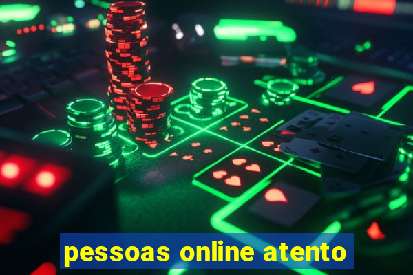 pessoas online atento