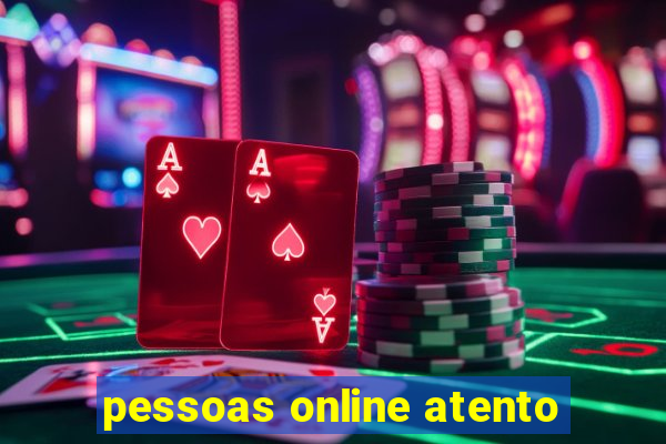 pessoas online atento