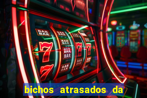 bichos atrasados da loteria federal