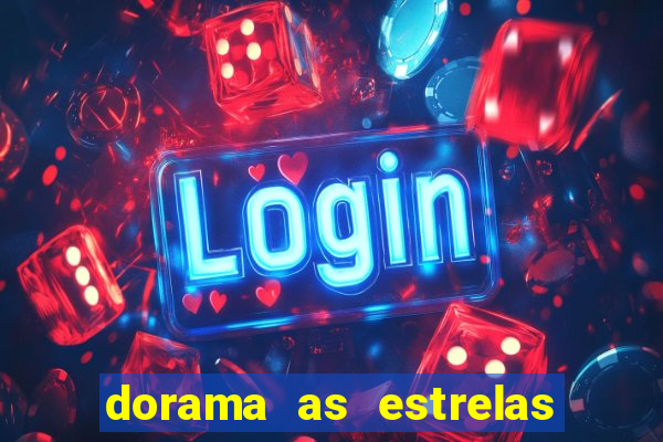 dorama as estrelas nao sao tao brilhantes quanto voce