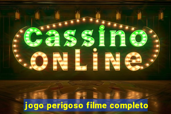 jogo perigoso filme completo