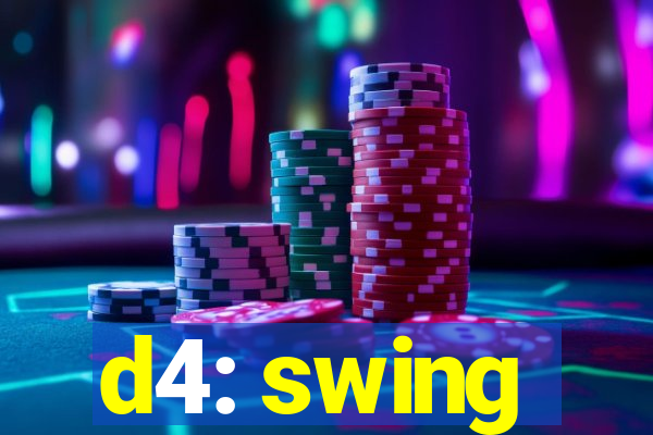 d4: swing