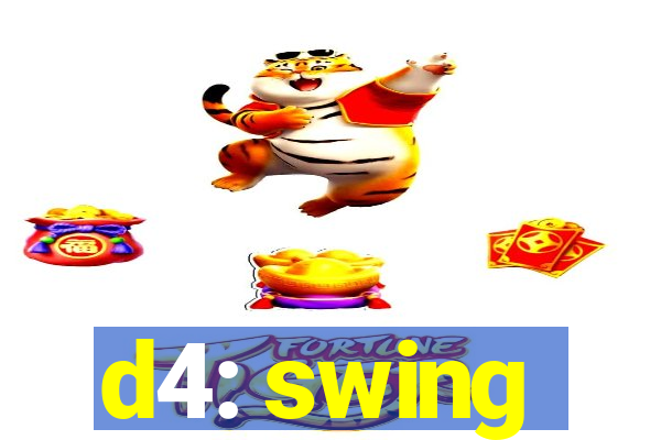 d4: swing