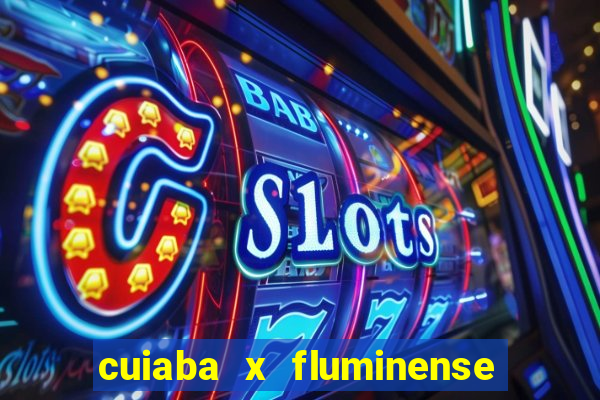 cuiaba x fluminense ao vivo