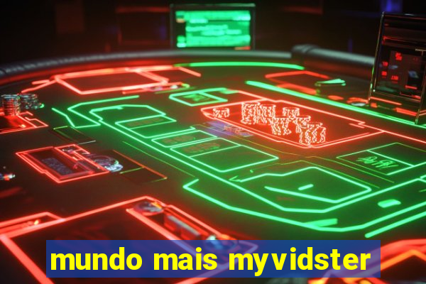 mundo mais myvidster