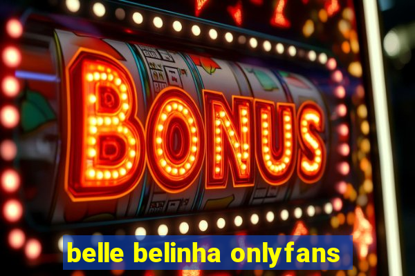 belle belinha onlyfans