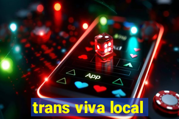 trans viva local