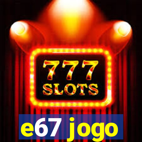 e67 jogo