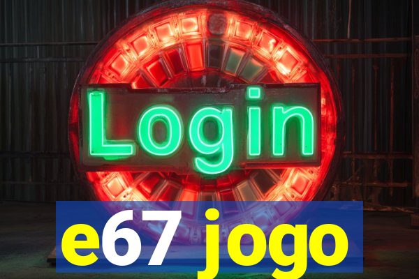 e67 jogo