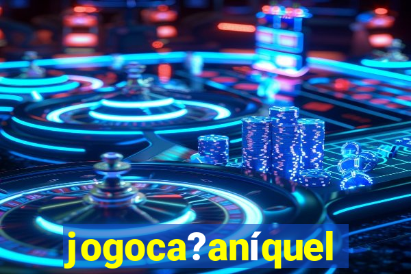 jogoca?aníquel