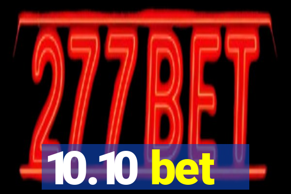 10.10 bet