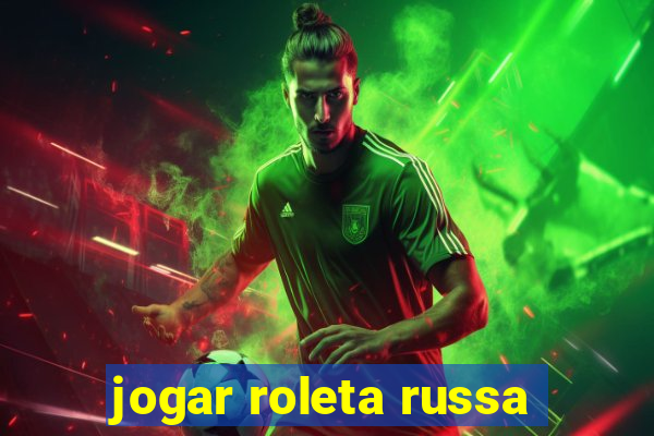 jogar roleta russa