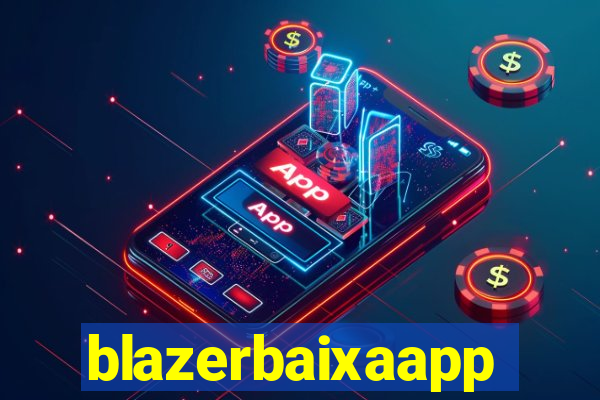blazerbaixaapp