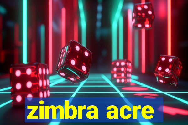 zimbra acre