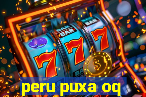 peru puxa oq