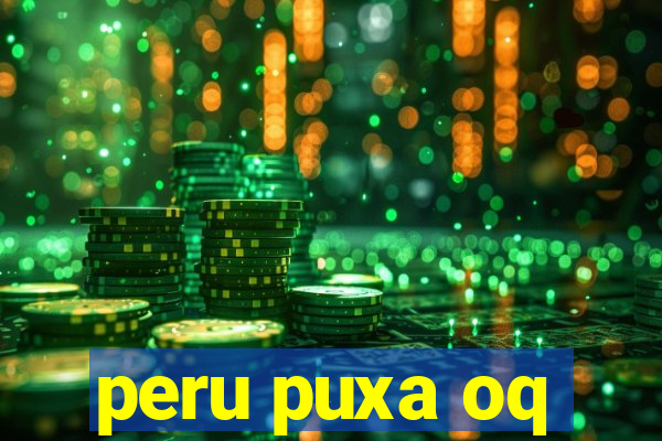 peru puxa oq