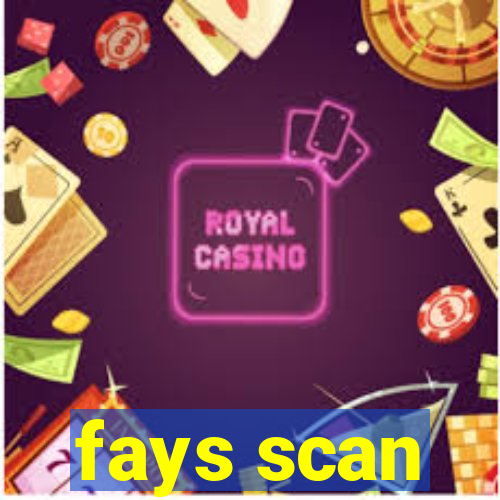 fays scan