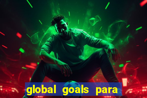 global goals para que serve