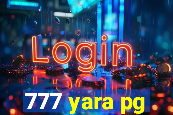 777 yara pg