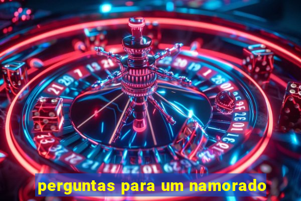 perguntas para um namorado
