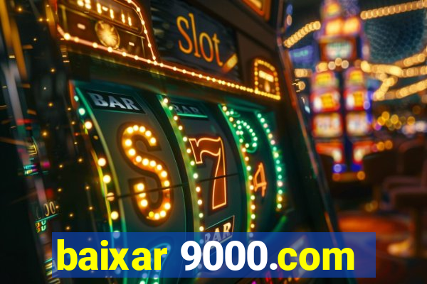 baixar 9000.com