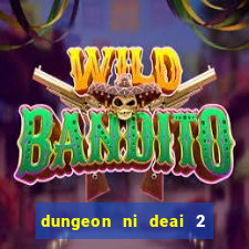dungeon ni deai 2 temporada dublado