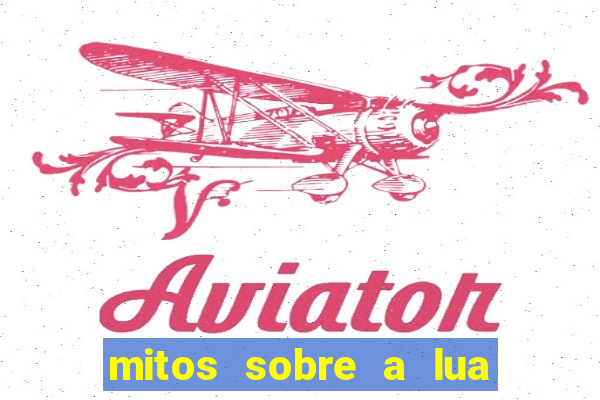 mitos sobre a lua nova mitos sobre a lua minguante