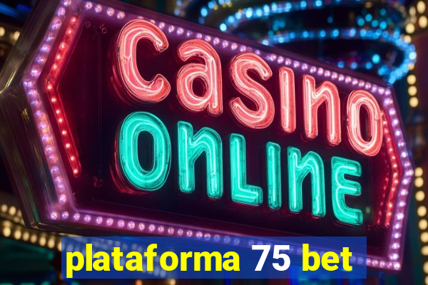plataforma 75 bet