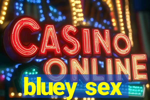 bluey sex