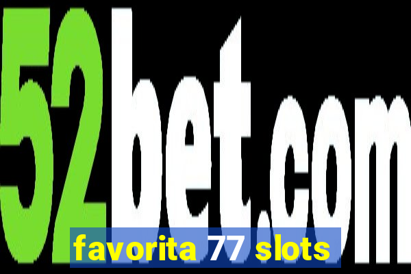 favorita 77 slots