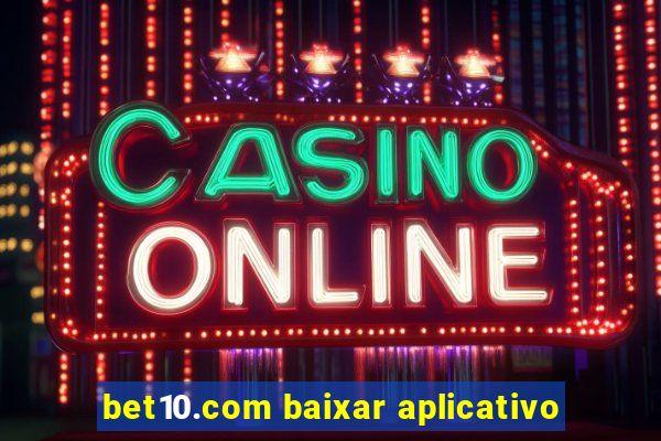 bet10.com baixar aplicativo