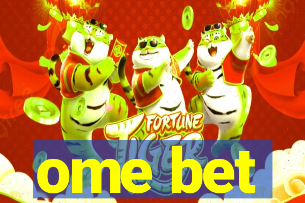 ome bet