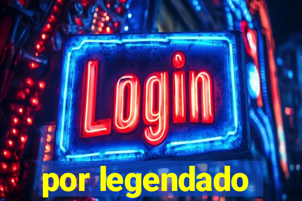por legendado