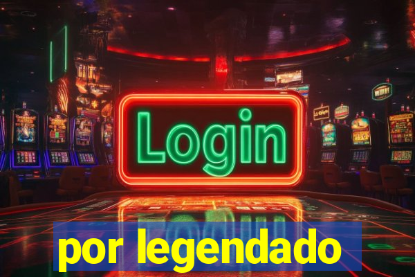 por legendado