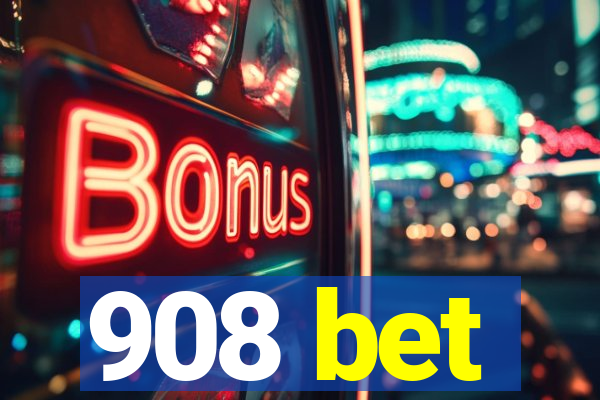 908 bet