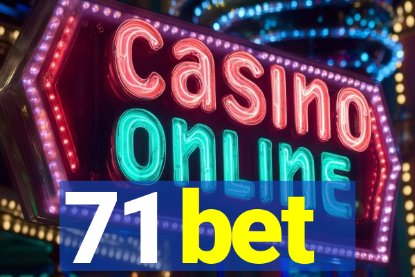 71 bet