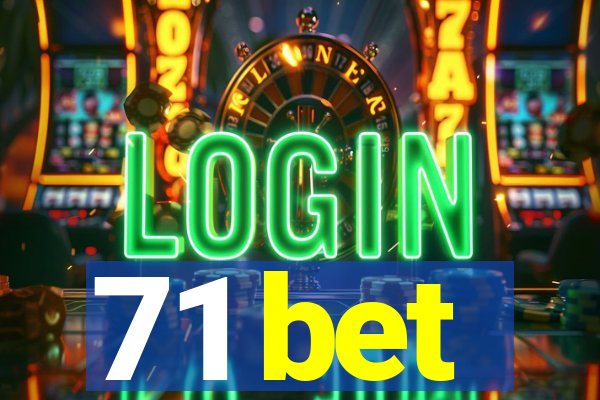 71 bet