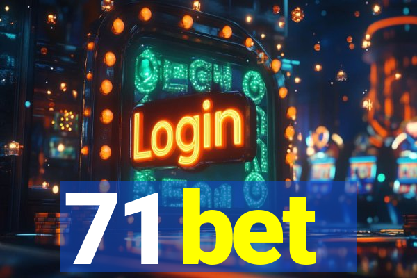 71 bet